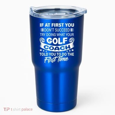 If At First You DonT Succeed Golf Coach Funny Gift Gift Tumbler