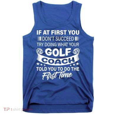 If At First You DonT Succeed Golf Coach Funny Gift Gift Tank Top