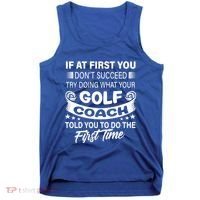 If At First You DonT Succeed Golf Coach Funny Gift Gift Tank Top thumb 0