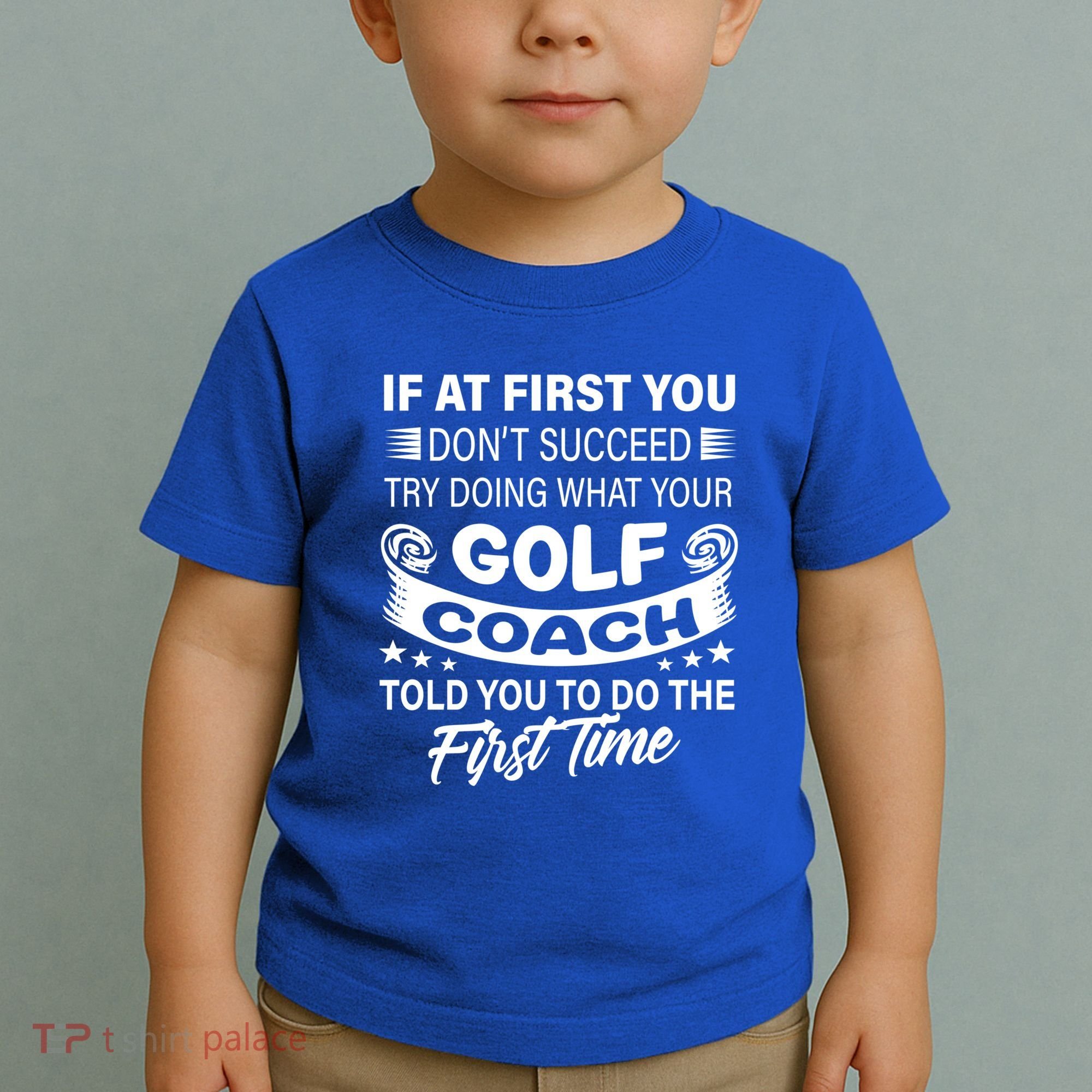 If At First You DonT Succeed Golf Coach Funny Gift Gift Toddler T-Shirt