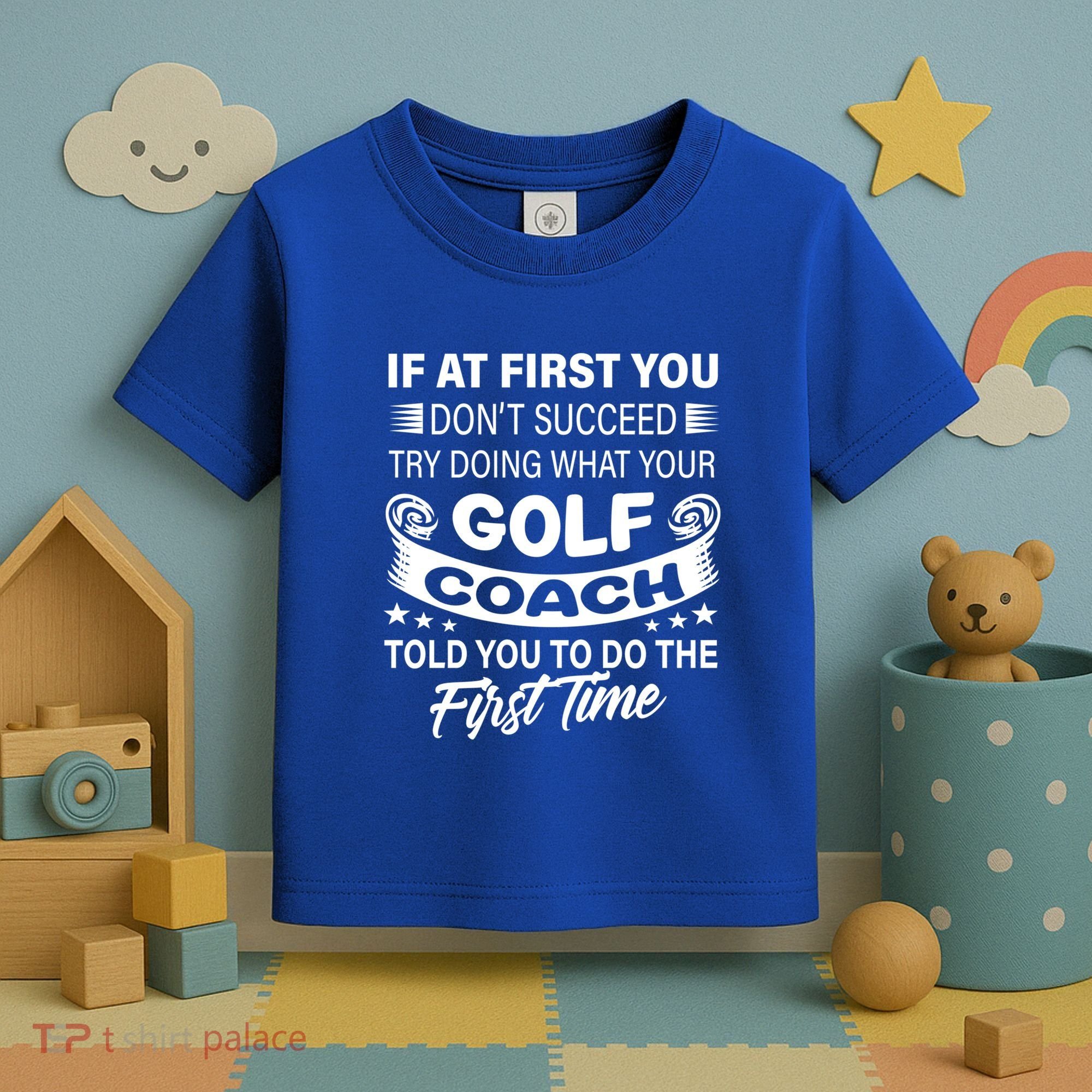 If At First You DonT Succeed Golf Coach Funny Gift Gift Toddler T-Shirt