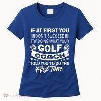 If At First You DonT Succeed Golf Coach Funny Gift Gift Women's T-Shirt thumb 0