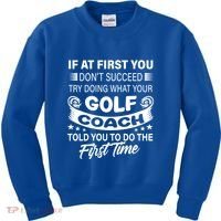 If At First You DonT Succeed Golf Coach Funny Gift Gift Kids Sweatshirt thumb 0