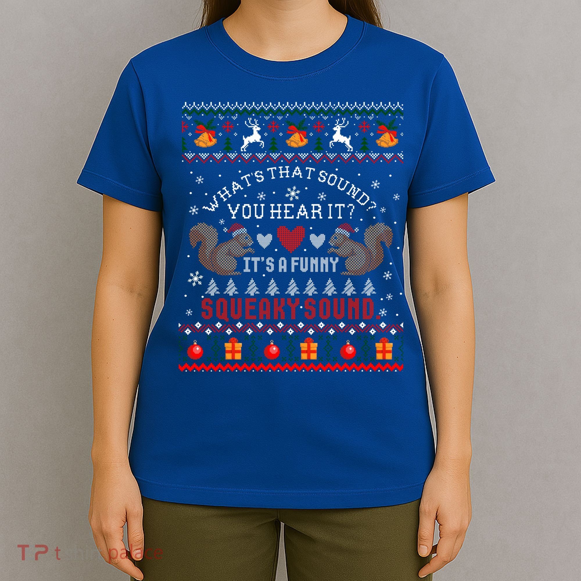 ItS A Funny Squeaky Sound Christmas Squirrel Ugly Funny Gift T-Shirt