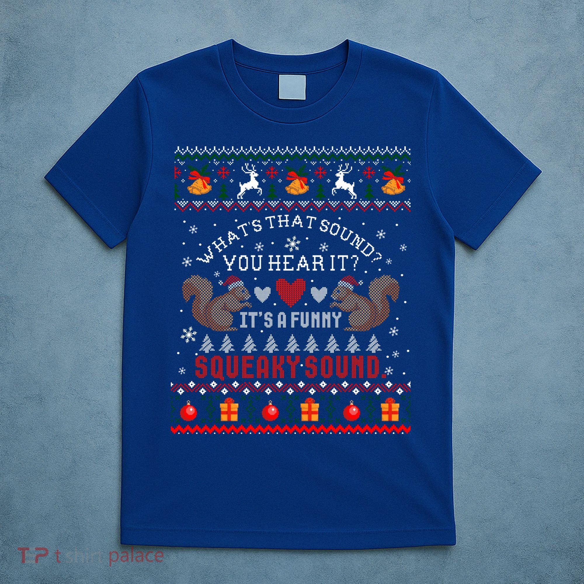 ItS A Funny Squeaky Sound Christmas Squirrel Ugly Funny Gift T-Shirt