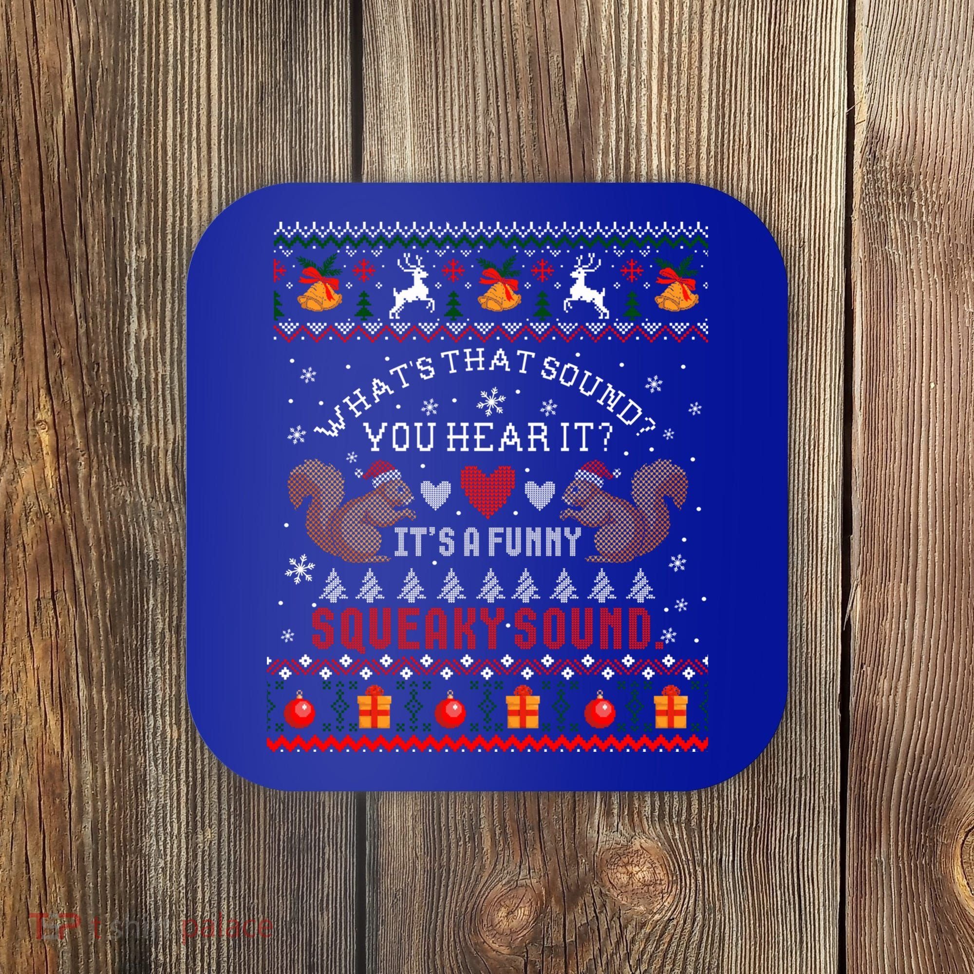 ItS A Funny Squeaky Sound Christmas Squirrel Ugly Funny Gift Coaster