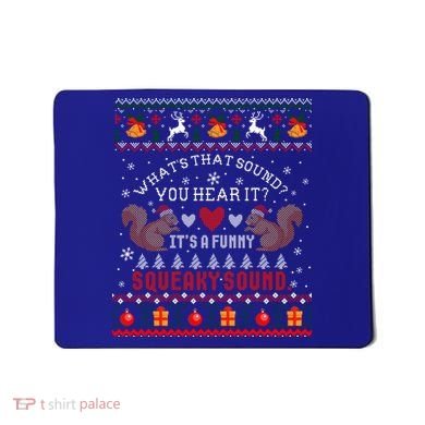 ItS A Funny Squeaky Sound Christmas Squirrel Ugly Funny Gift Mousepad
