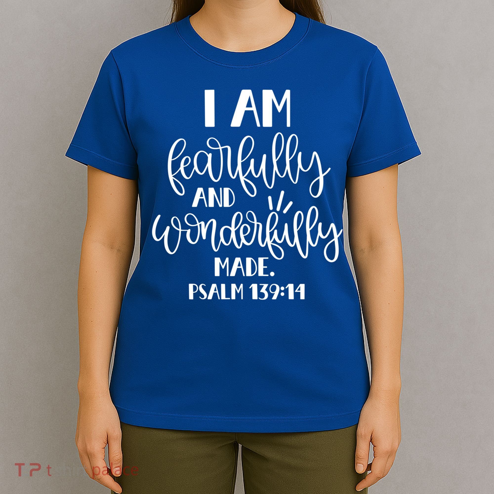 I Am Fearfully And Wonderfully Made Psalm 139:14 Christian Meaningful Gift T-Shirt