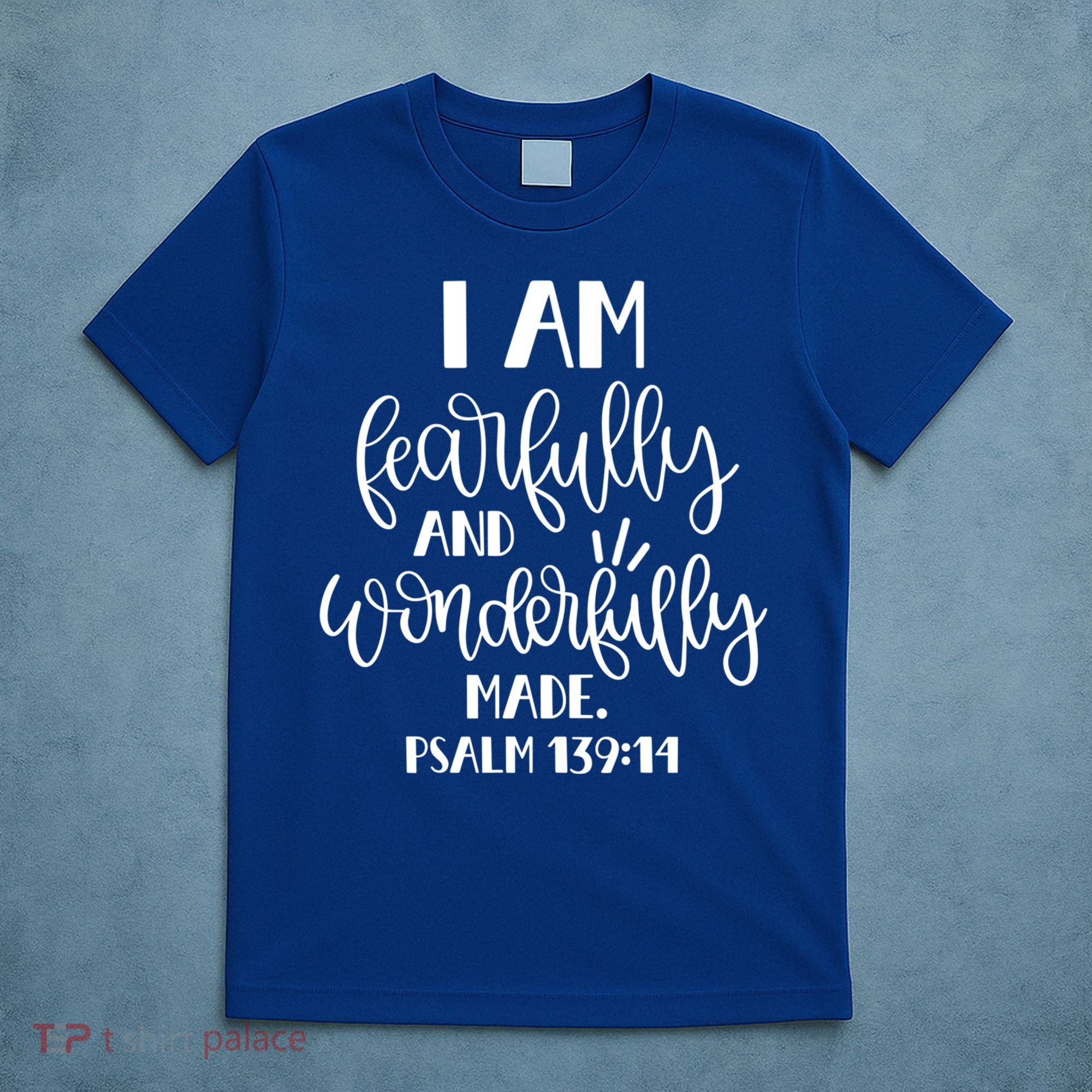 I Am Fearfully And Wonderfully Made Psalm 139:14 Christian Meaningful Gift T-Shirt