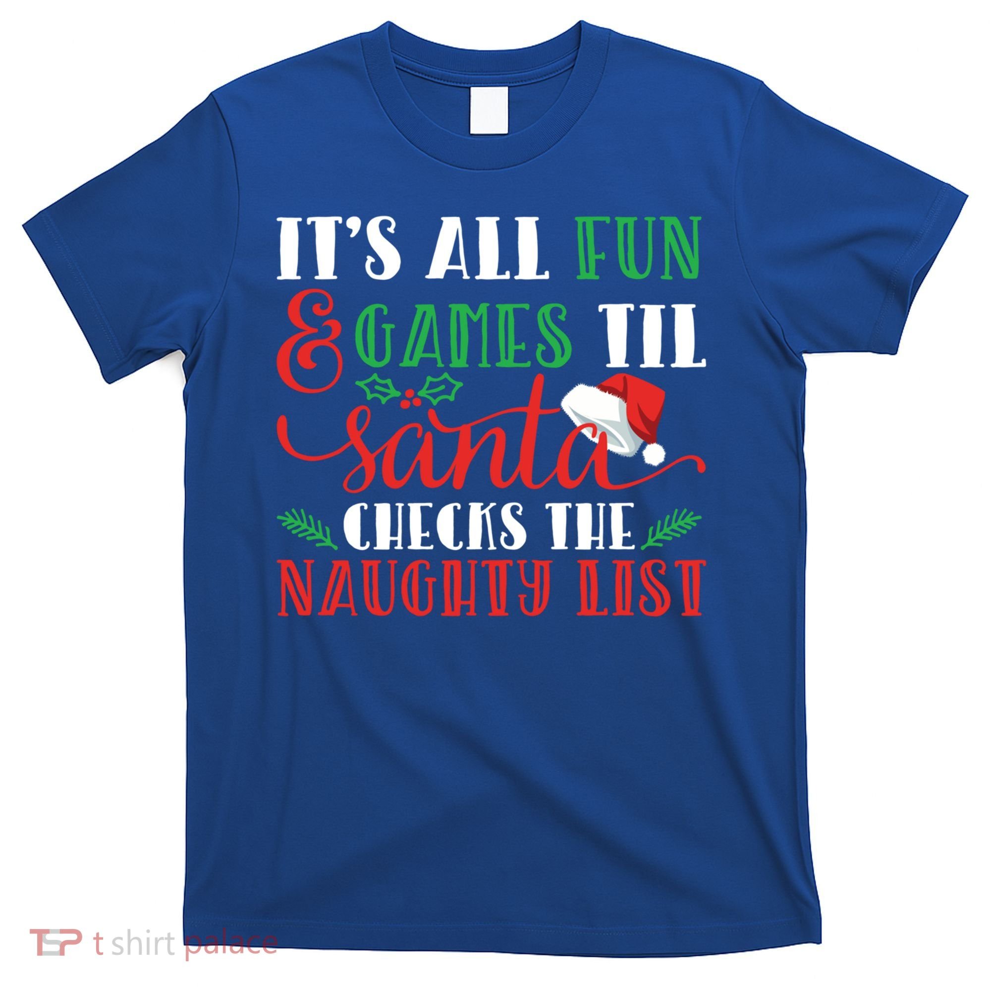 It's All Fun And Games Until Santa Checks Naughty List Xmas Gift T-Shirt