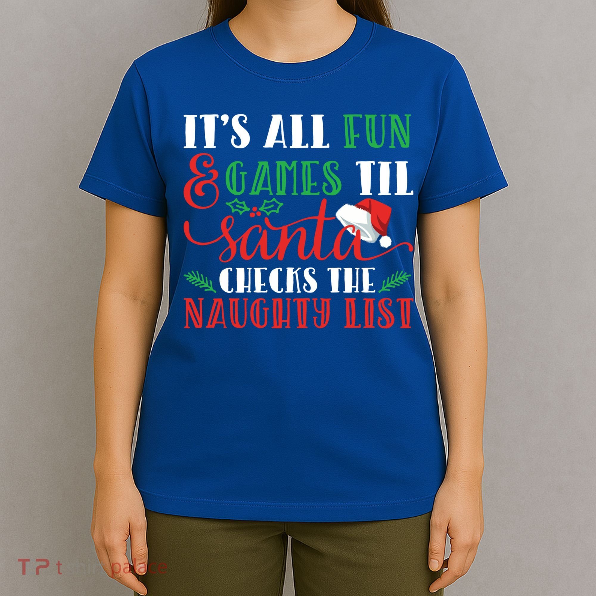 It's All Fun And Games Until Santa Checks Naughty List Xmas Gift T-Shirt