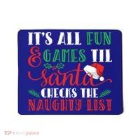 It's All Fun And Games Until Santa Checks Naughty List Xmas Gift Mousepad thumb 0