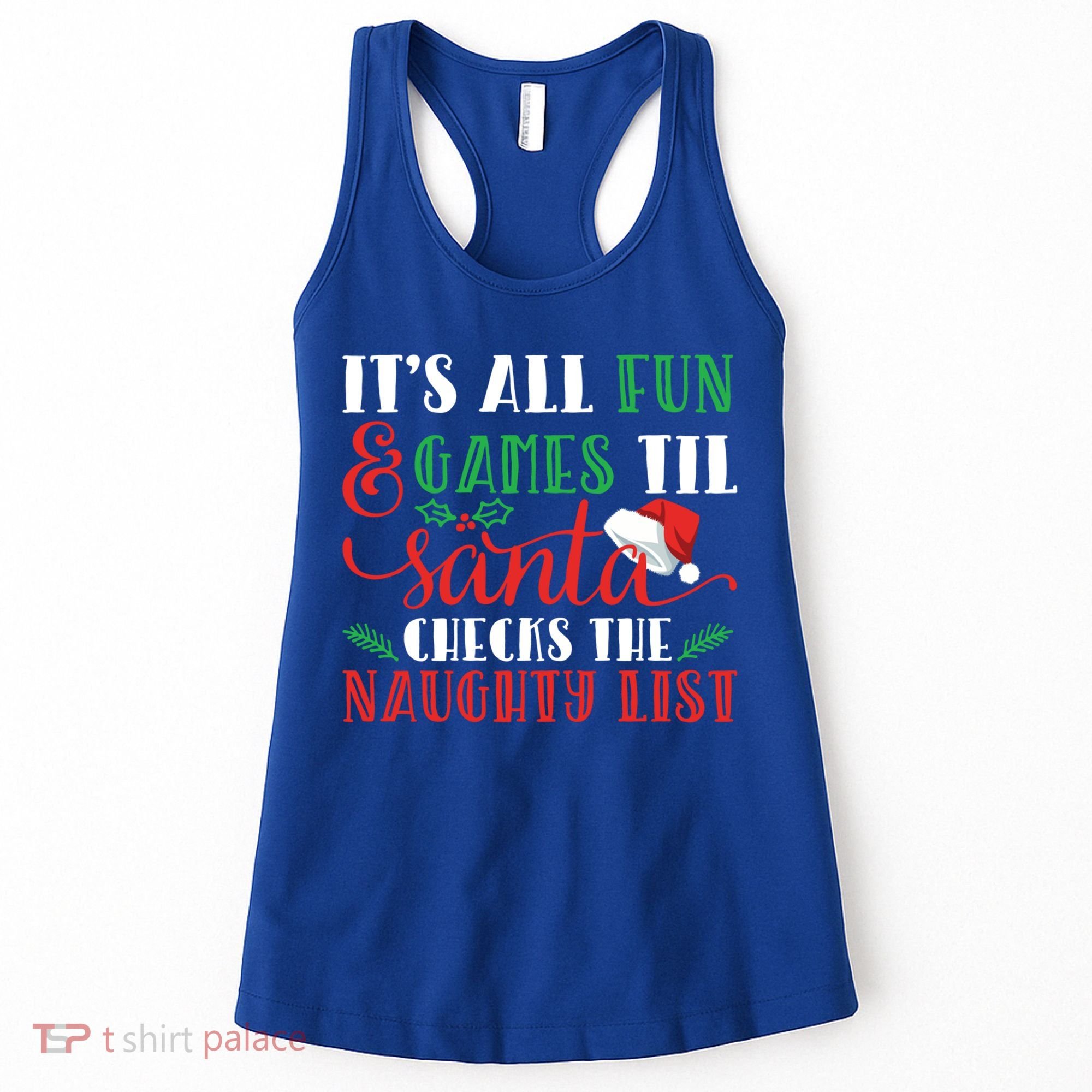 It's All Fun And Games Until Santa Checks Naughty List Xmas Gift Women's Tank Top