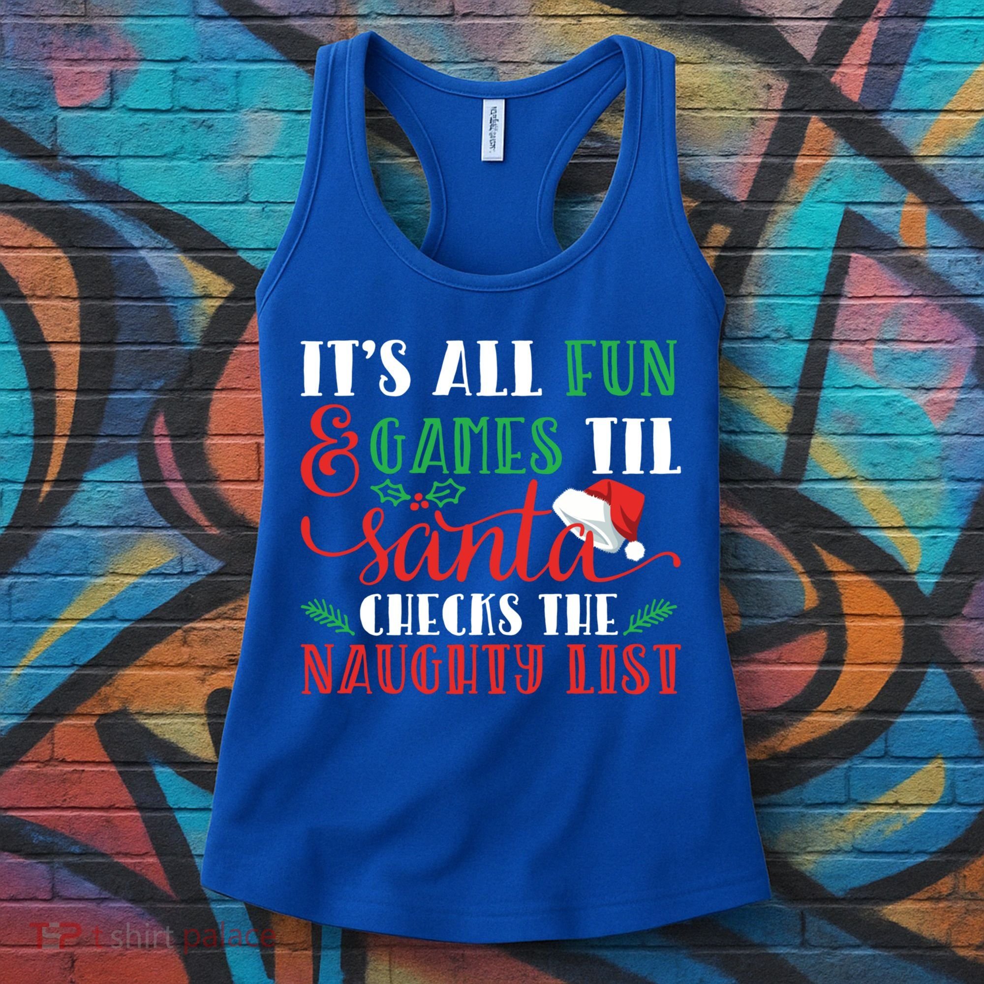 It's All Fun And Games Until Santa Checks Naughty List Xmas Gift Women's Tank Top