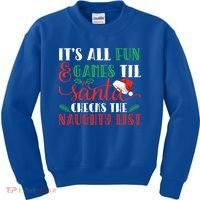 It's All Fun And Games Until Santa Checks Naughty List Xmas Gift Kids Sweatshirt thumb 0