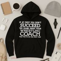 If At First You Dont Succeed Funny Wrestling Coach Hoodie thumb 3