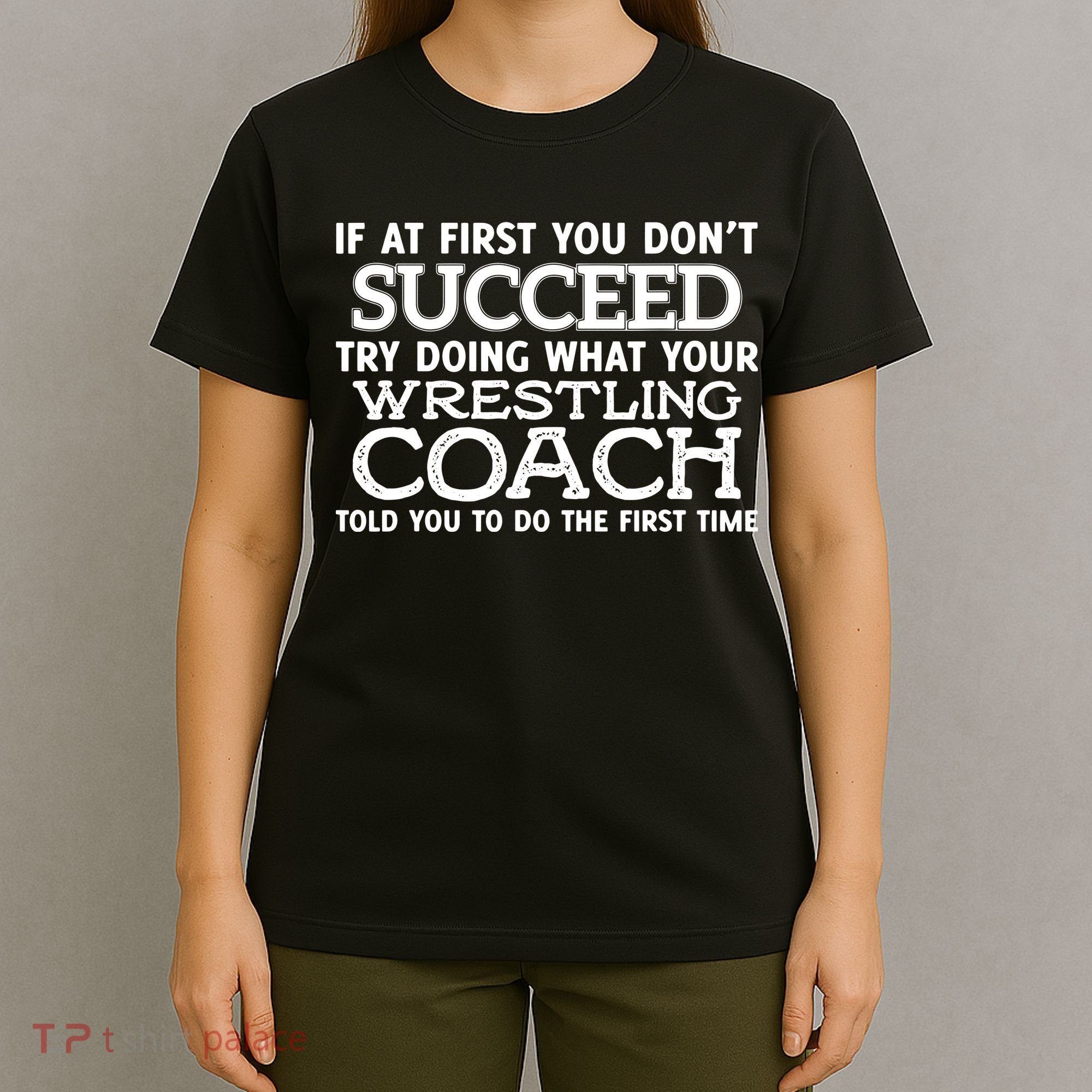 If At First You Dont Succeed Funny Wrestling Coach T-Shirt