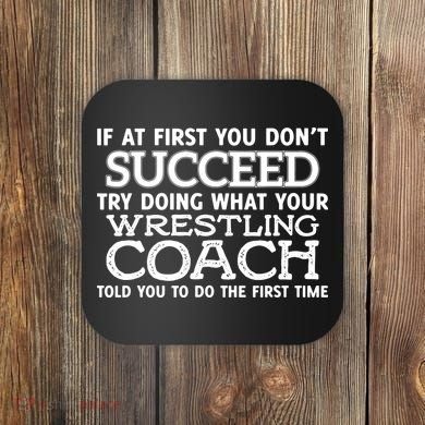 If At First You Dont Succeed Funny Wrestling Coach Coaster