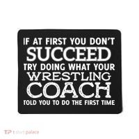 If At First You Dont Succeed Funny Wrestling Coach Mousepad thumb 0