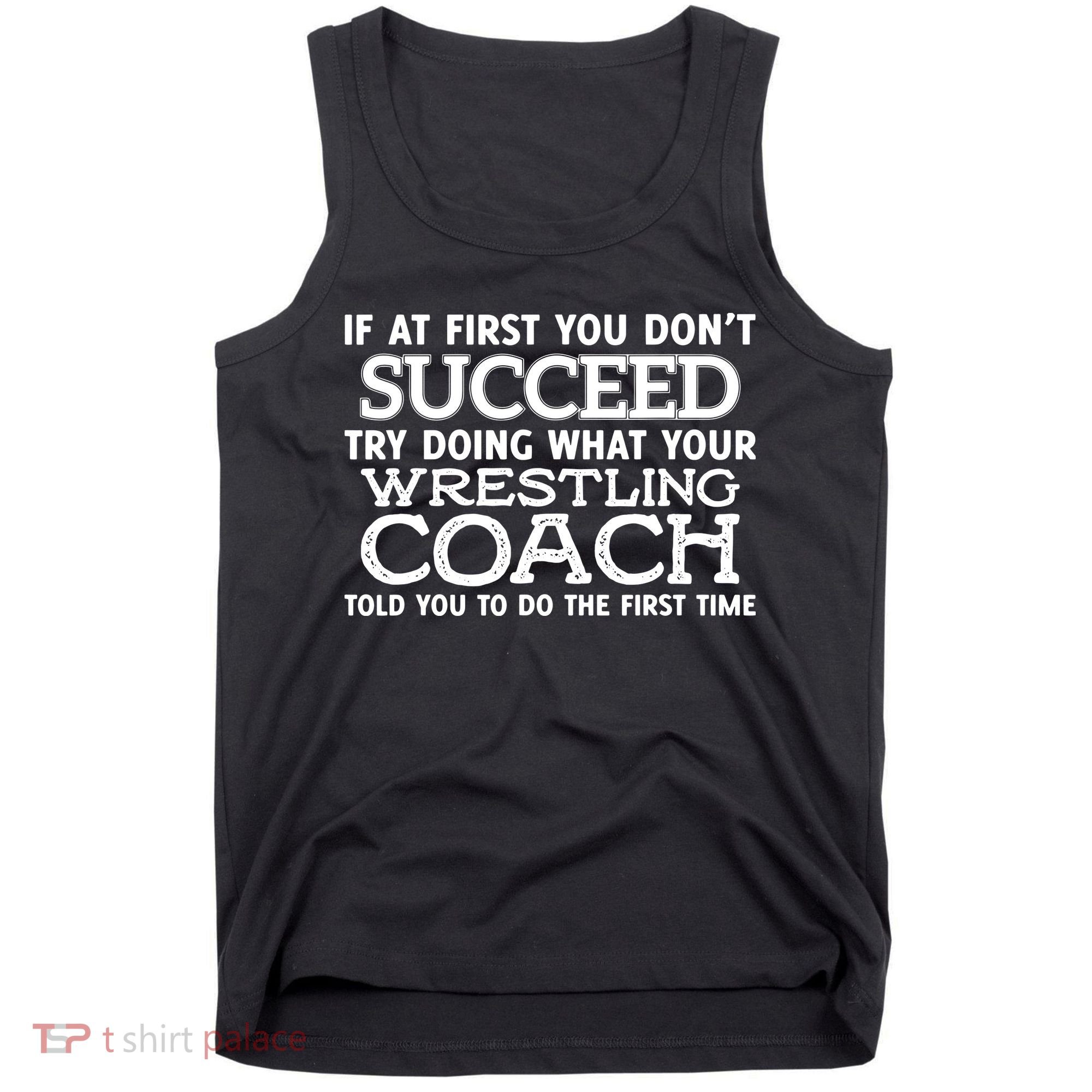 If At First You Dont Succeed Funny Wrestling Coach Tank Top