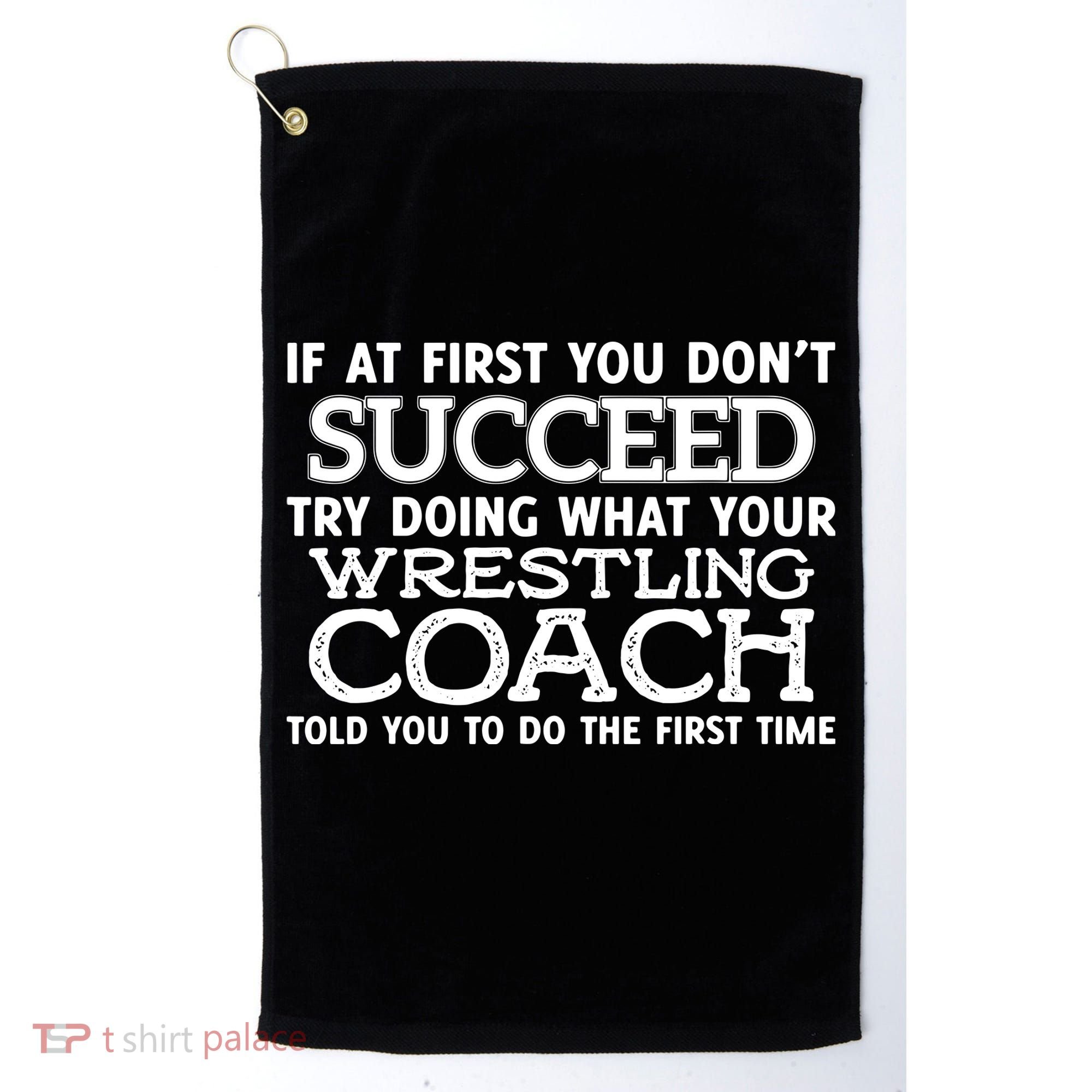 If At First You Dont Succeed Funny Wrestling Coach Golf Towel