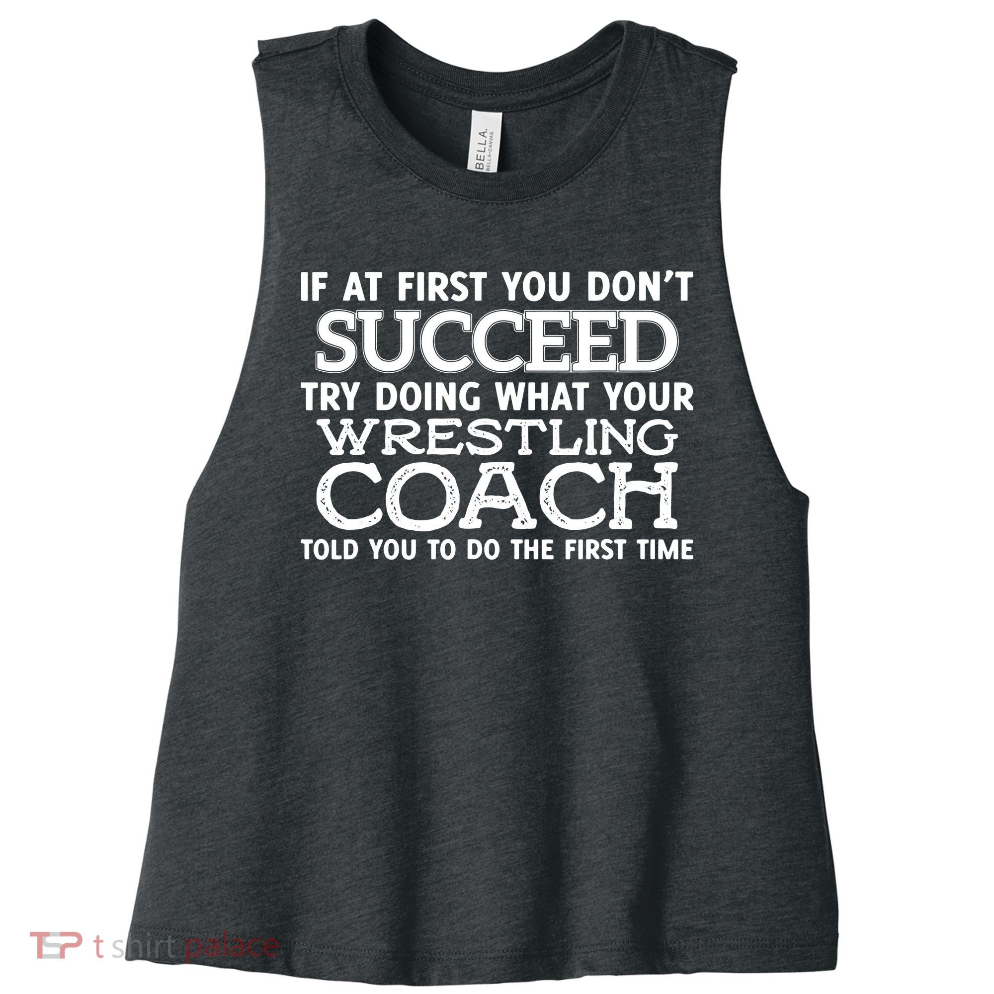 If At First You Dont Succeed Funny Wrestling Coach Women's Racerback Cropped Tank