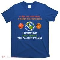 If Are From Mars And Women Are From Venus I Assume Those T-Shirt thumb 0
