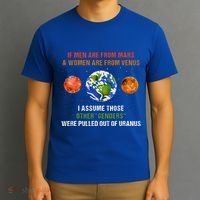 If Are From Mars And Women Are From Venus I Assume Those T-Shirt thumb 3