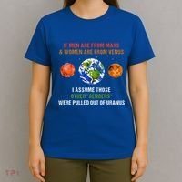 If Are From Mars And Women Are From Venus I Assume Those T-Shirt thumb 4