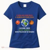 If Are From Mars And Women Are From Venus I Assume Those Women's T-Shirt thumb 0