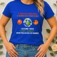 If Are From Mars And Women Are From Venus I Assume Those Women's T-Shirt thumb 2