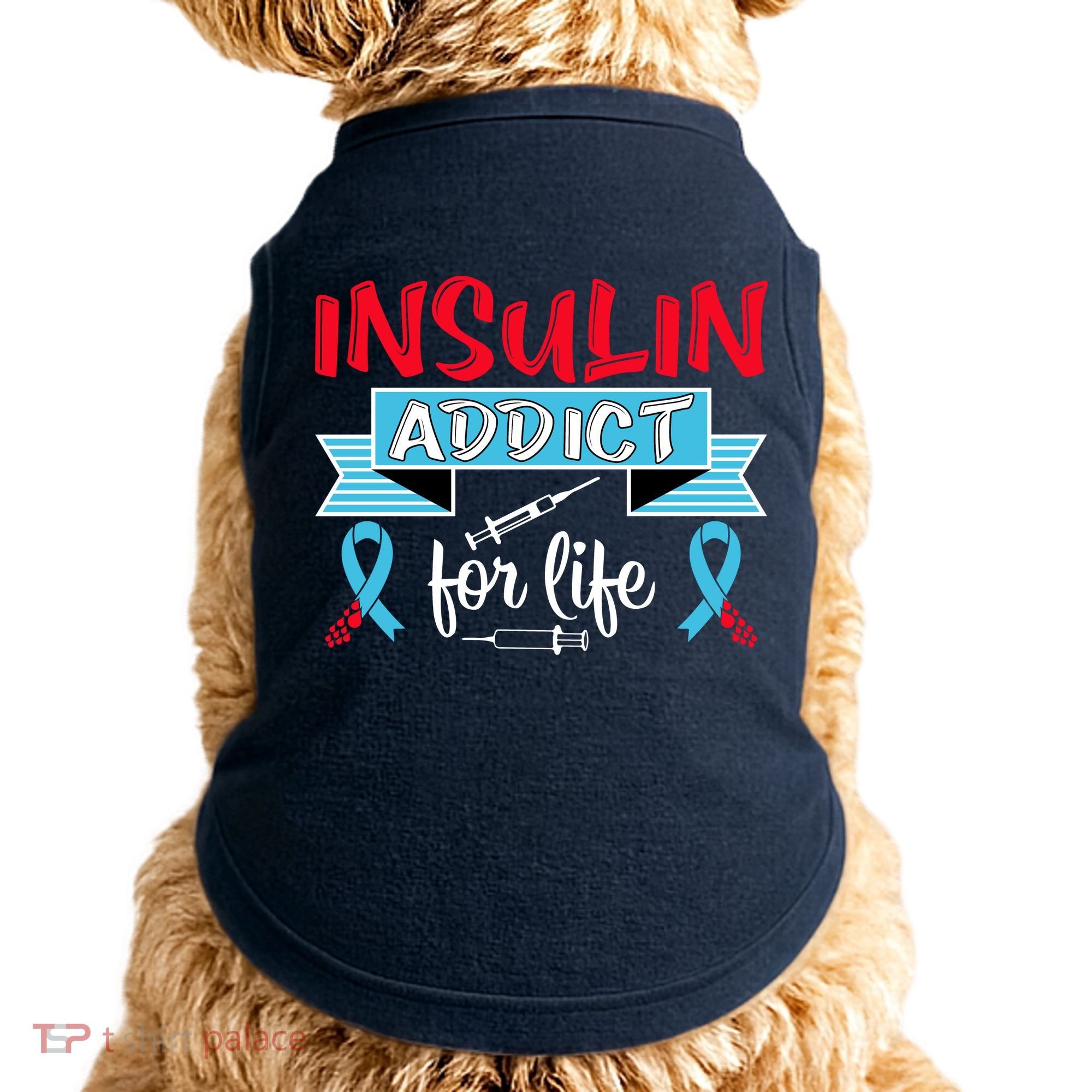 Insulin Addict For Life Diabetes Awareness Doggie Tank