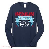Insulin Addict For Life Diabetes Awareness Long Sleeve Shirt thumb 0