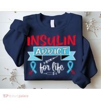 Insulin Addict For Life Diabetes Awareness Sweatshirt thumb 2