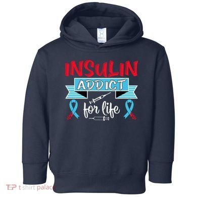 Insulin Addict For Life Diabetes Awareness Toddler Hoodie