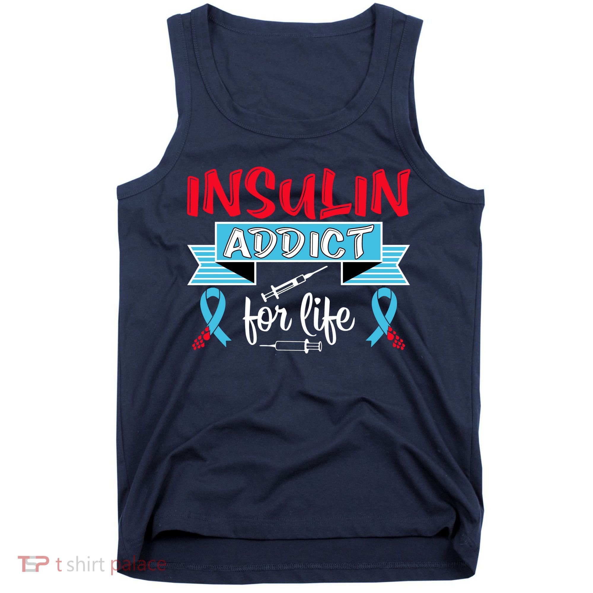 Insulin Addict For Life Diabetes Awareness Tank Top