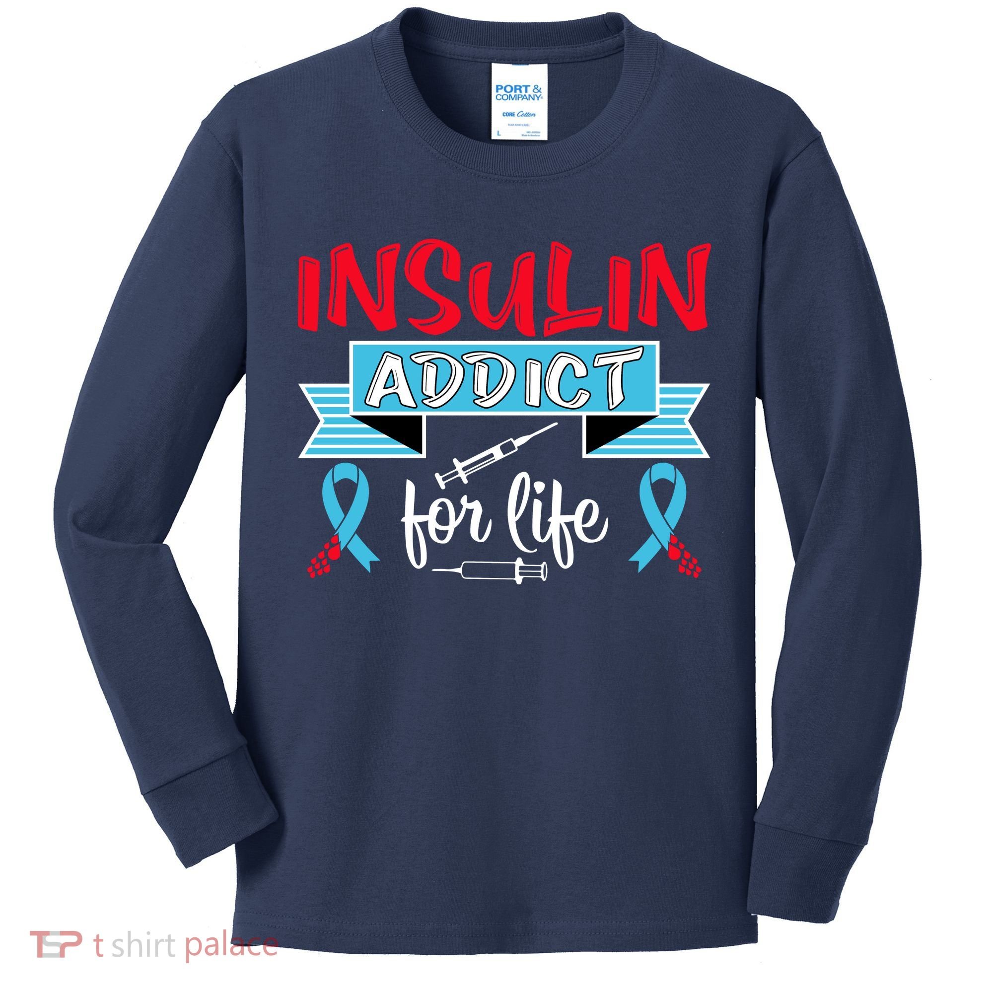 Insulin Addict For Life Diabetes Awareness Kids Long Sleeve Shirt