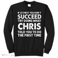 If At First You Dont Succeed Try Doing What Chris Told You To Sweatshirt thumb 0