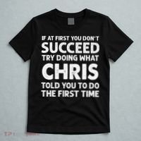 If At First You Dont Succeed Try Doing What Chris Told You To T-Shirt thumb 5