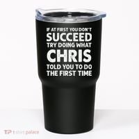 If At First You Dont Succeed Try Doing What Chris Told You To Tumbler thumb 0