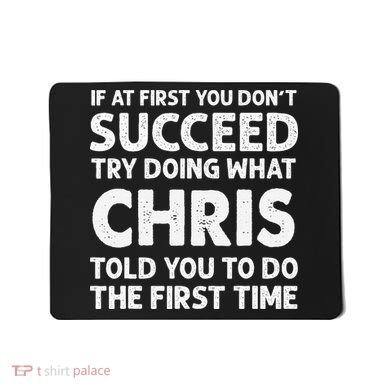 If At First You Dont Succeed Try Doing What Chris Told You To Mousepad