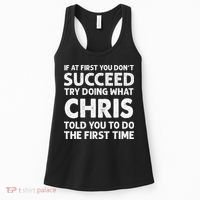 If At First You Dont Succeed Try Doing What Chris Told You To Women's Tank Top thumb 0