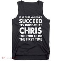 If At First You Dont Succeed Try Doing What Chris Told You To Tank Top thumb 0