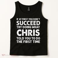 If At First You Dont Succeed Try Doing What Chris Told You To Tank Top thumb 2