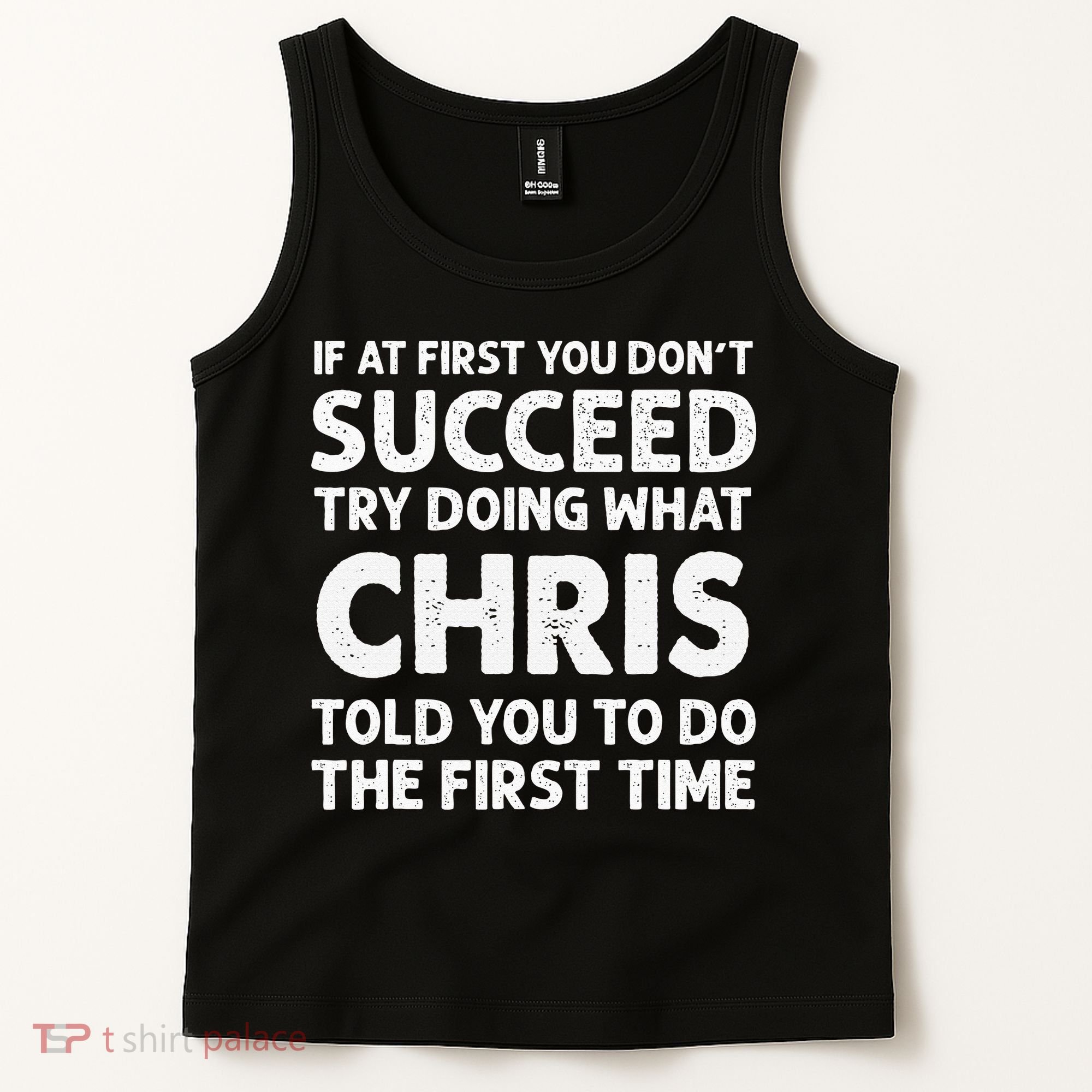 If At First You Dont Succeed Try Doing What Chris Told You To Tank Top