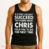If At First You Dont Succeed Try Doing What Chris Told You To Tank Top thumb 3