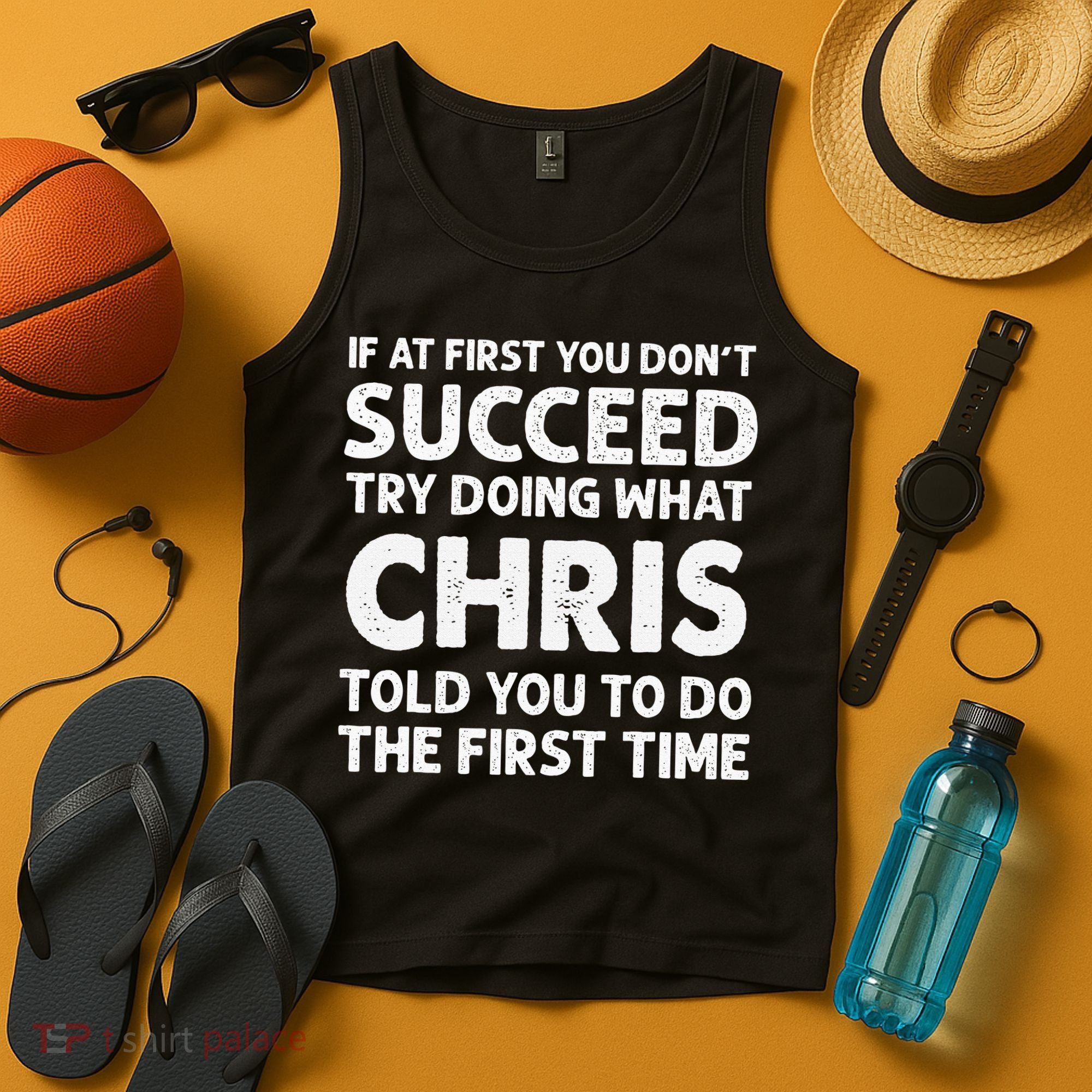 If At First You Dont Succeed Try Doing What Chris Told You To Tank Top