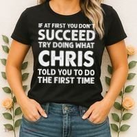 If At First You Dont Succeed Try Doing What Chris Told You To Women's T-Shirt thumb 2