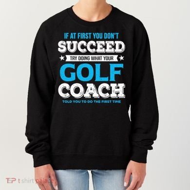 If At First You DonT Succeed Funny Golf Coach Gift Women's Sweatshirt