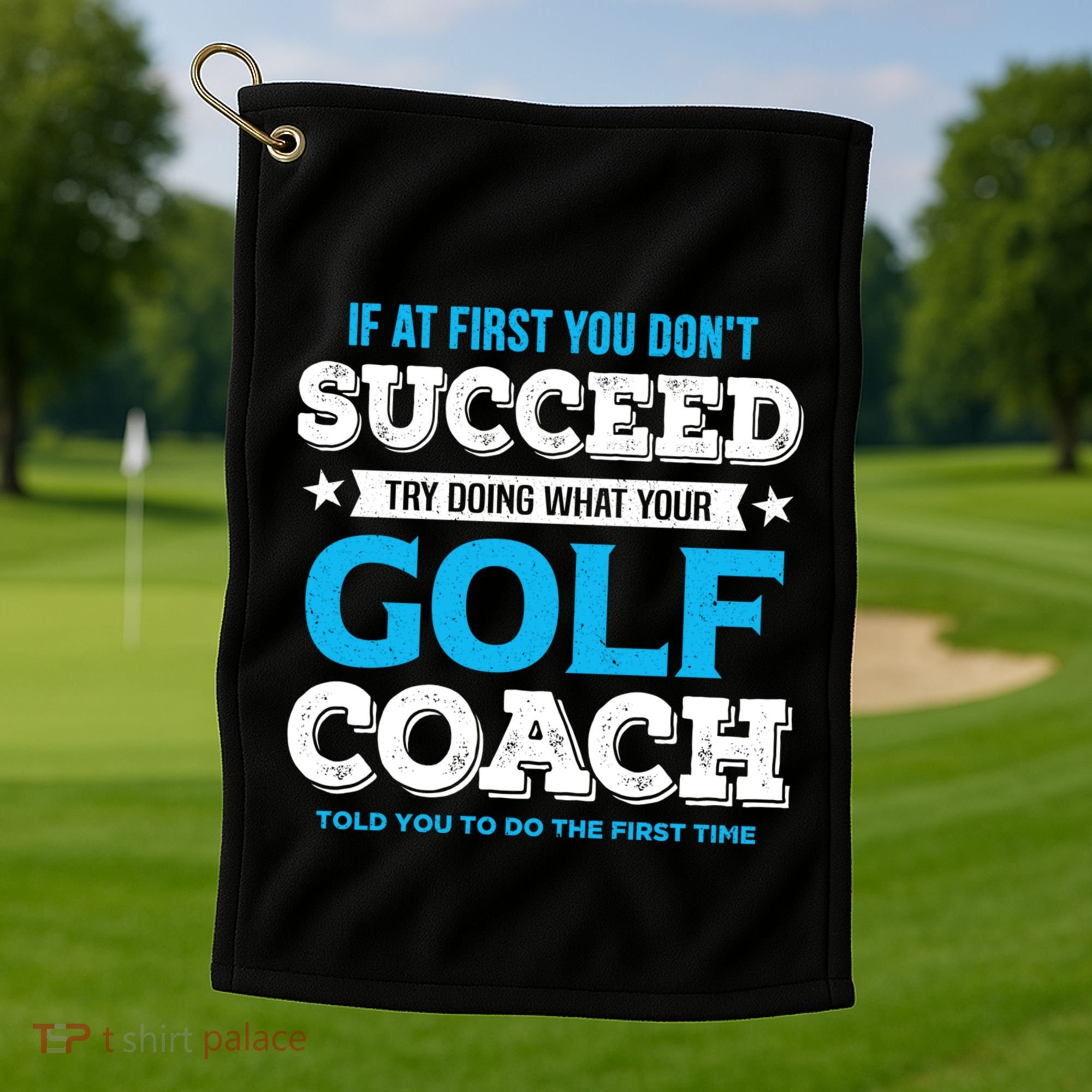 If At First You DonT Succeed Funny Golf Coach Gift Golf Towel